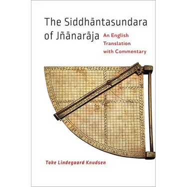 The Siddhāntasundara of Jñānarāja: An English Translation with Commentary