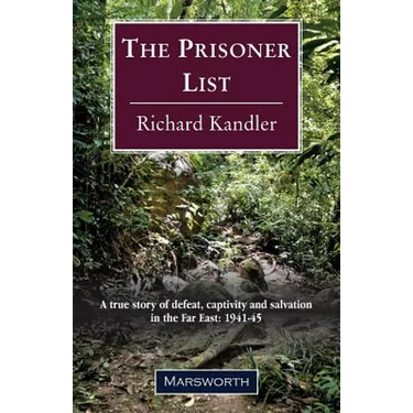 The Prisoner List: A true story of defeat, captivity and salvation in the Far East: 1941-45