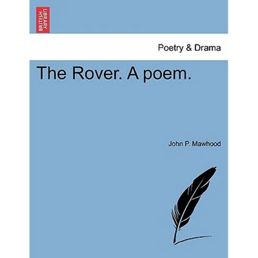 The Rover. a Poem.