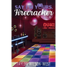 Say I'm Yours, Firecracker