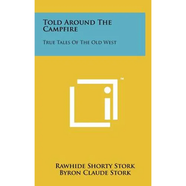 Told Around the Campfire: True Tales of the Old West