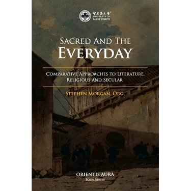 Sacred and the Everyday: Comparative Approaches to Literature, Religious and Secular
