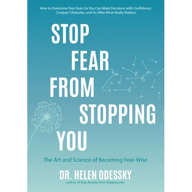 Stop Fear from Stopping You: The Art and Science of Becoming Fear-Wise (Self Help, Mood Disorders, Anxieties and Phobias)