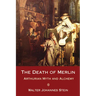 The Death of Merlin: Arthurian Myth and Alchemy