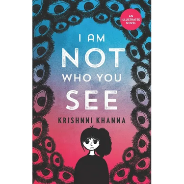 I Am Not Who You See: An illustrated novel