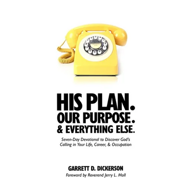 His Plan. Our Purpose. & Everything Else.: Seven-Day Devotional to Discover God's Calling in Your Life, Career, & Occupation