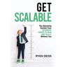 Get Scalable: The Operating System Your Business Needs To Run and Scale Without You