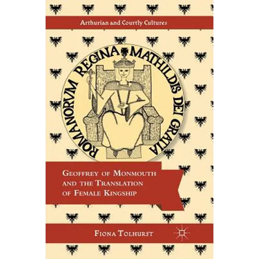Geoffrey of Monmouth and the Translation of Female Kingship