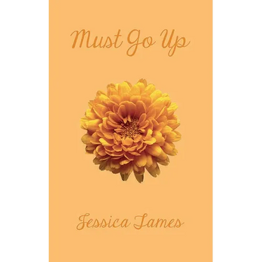 must go up: poems and prose