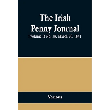 The Irish Penny Journal, (Volume I) No. 38, March 20, 1841