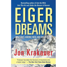 Eiger Dreams: Ventures Among Men and Mountains