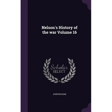 Nelson's History of the war Volume 16