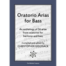 Oratorio Arias for Bass: An anthology of 56 arias from oratorios for bass