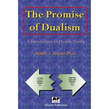 The Promise of Dualism: An Introduction to Dualist Theory