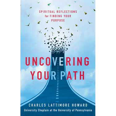 Uncovering Your Path: Spiritual Reflections for Finding Your Purpose