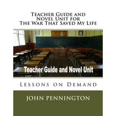 Teacher Guide and Novel Unit for The War That Saved My Life: Lessons on Demand