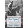 The Confederate Mail Carrier: The Thrilling Adventures and Narrow Escapes of Capt. Grimes and His Fair Accomplice