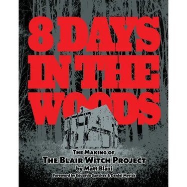 8 Days in the Woods: The Making of The Blair Witch Project