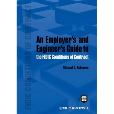 An Employer's and Engineer's Guide to the Fidic Conditions of Contract