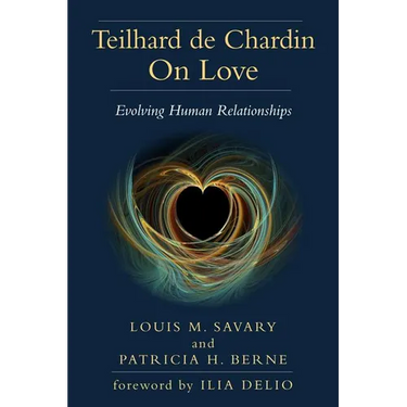 Teilhard de Chardin on Love: Evolving Human Relationships