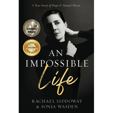 An Impossible Life: A True Story of Hope and Mental Illness