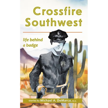 Crossfire Southwest: Life Behind a Badge