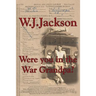 Were you in the War Grandpa?
