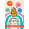 Emotionally Based School Avoidance: A compassionate and supportive toolkit for you and your child