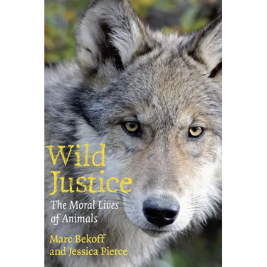 Wild Justice: The Moral Lives of Animals