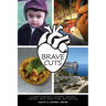 Brave Cuts: A Heart Surgeon's Journey through Purpose, Pain, Conviction, and Healing