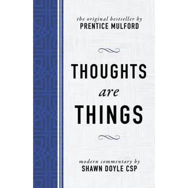 Thoughts Are Things: The Original Bestseller by Prentice Mulford