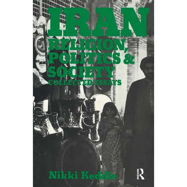 Iran: Religion, Politics and Society: Collected Essays