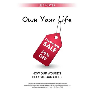 Own Your Life: How Our Wounds Become Our Gifts