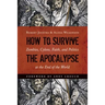 How to Survive the Apocalypse: Zombies, Cylons, Faith, and Politics at the End of the World