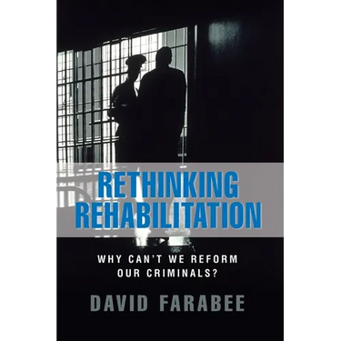 Rethinking Rehabilitation:: Why Can't We Reform Our Criminals?