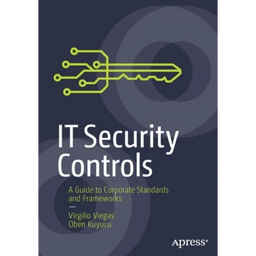 It Security Controls: A Guide to Corporate Standards and Frameworks