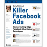 Killer Facebook Ads: Master Cutting-Edge Facebook Advertising Techniques