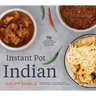 Instant Pot Indian: 70 Full-Flavor, Authentic Recipes for Any Sized Instant Pot
