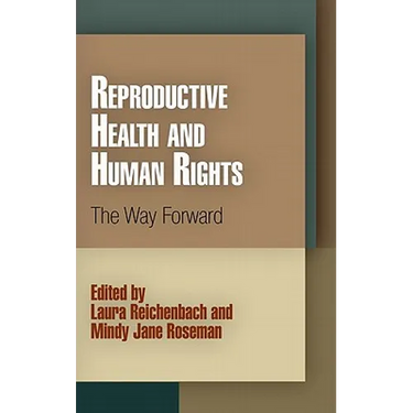 Reproductive Health and Human Rights: The Way Forward
