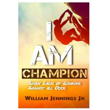 I AM Champion: Seven Laws to Winning Against All Odds