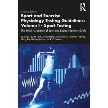 Sport and Exercise Physiology Testing Guidelines: Volume I - Sport Testing: The British Association of Sport and Exercise Sciences Guide