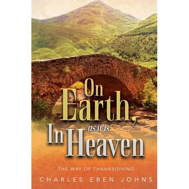 On Earth, as it is in Heaven The Way of Thanksgiving