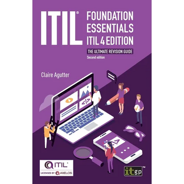 ITIL(R) Foundation Essentials ITIL 4 Edition: The ultimate revision guide