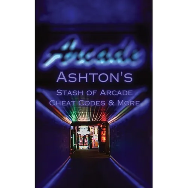 Ashton's Stash of Arcade Cheat Codes & More