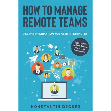 How To Manage Remote Teams: All The Information You Need in 15 Minutes
