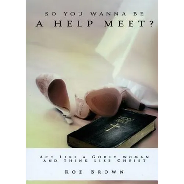 So You Wanna Be a Help Meet?