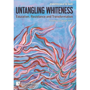 Untangling Whiteness: Education, Resistance and Transformation