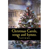 Christmas Carols, songs and hymns.