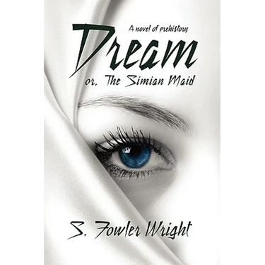 Dream; Or, the Simian Maid: A Fantasy of Prehistory