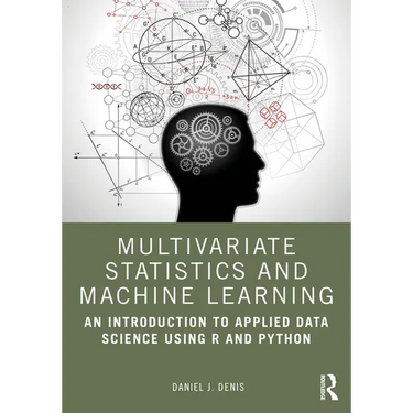 Multivariate Statistics and Machine Learning: An Introduction to Applied Data Science Using R and Python